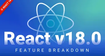 All the new features in React 18, with an analysis of their impact.