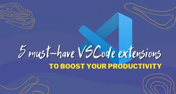 Improve your productivity with these 5 must-have extensions for VSCode